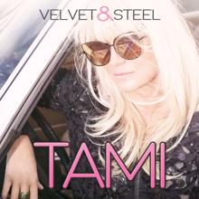 Tami: Velvet & Steel