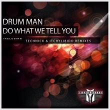 Drum Man: Do What We Tell You (Original Mix)
