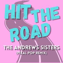 The Andrews Sisters: Hit The Road (Pixal Pop Remix)