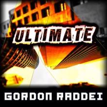 Gordon Raddei: Ultimate