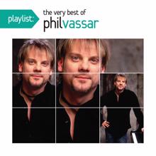 Phil Vassar: Playlist: The Very Best Of Phil Vassar