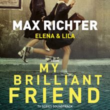 Max Richter: Elena & Lila (From "My Brilliant Friend" TV Series Soundtrack)