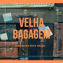 Bagagem Rock Brazil: Velha Bagagem
