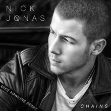 Nick Jonas: Chains (Mike Hawkins Remix) (ChainsMike Hawkins Remix)