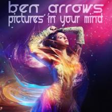 Ben Arrows: Pictures in Your Mind (Radio Version)