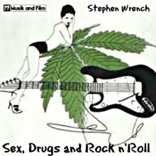 Stephen Wrench: Sex Drugs and Rock n Roll