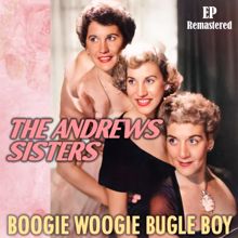 The Andrews Sisters: Boogie Woogie Bugle Boy (Remastered)