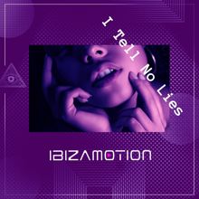 Ibizamotion: I Tell No Lies