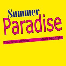 Mark Midnight: Summer Paradise (I'll Be There in a Heartbeat)