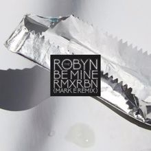 robyn: Be Mine (Mark E Remix)