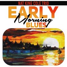 Nat King Cole Trio: Early Morning Blues