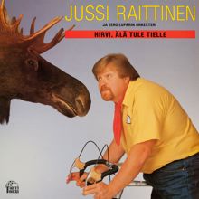 Jussi Raittinen: Hirvi, älä tule päälle