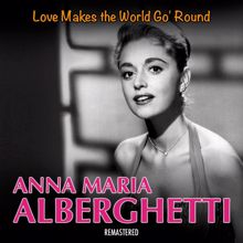 Anna Maria Alberghetti: Love Makes the World Go 'Round (Remastered)