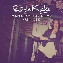 Rizzle Kicks: Mama Do The Hump (Remixes)