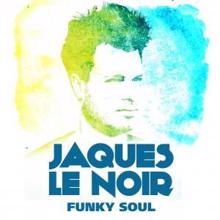 Jaques Le Noir: Funky Soul