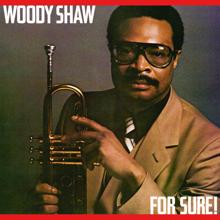 Woody Shaw: For Sure!