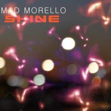 Mad Morello: Shine