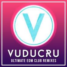 Vuducru: Vuducru - Ultimate EDM Club Remixes