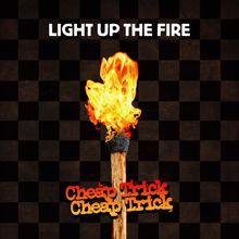CHEAP TRICK: Light Up The Fire