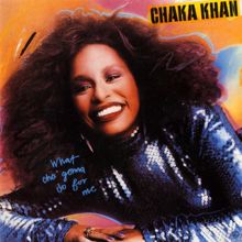 Chaka Khan: What Cha' Gonna Do for Me