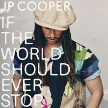 JP Cooper: If The World Should Ever Stop