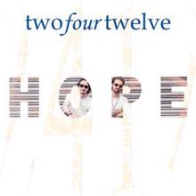 Two Four Twelve: Hope