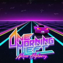 One Morning Left: Neon Highway