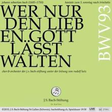Chor der J.S. Bach-Stiftung, Orchester der J.S. Bach-Stiftung & Rudolf Lutz: Bachkantate, BWV 93 - Wer nur den lieben Gott lässt walten