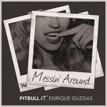 Pitbull: Messin' Around feat. Enrique Iglesias