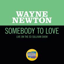 Wayne Newton: Somebody To Love (Live On The Ed Sullivan Show, June 12, 1966) (Somebody To LoveLive On The Ed Sullivan Show, June 12, 1966)
