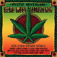 Mystic Revealers: Herb Must Legalize Now (feat. Chronixx, Kabaka Pyramid, DJ Sojah, Diana Rutherford, Jah9, Fred Locks, Triga Finga, Suzanne Couch, Bobby Hustle, Jesse Royal, Kelissa, Cidade Verde and Snow) (420 High-Grade Remix)