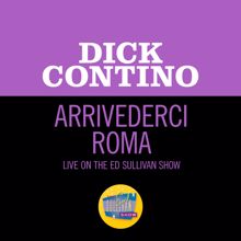 Dick Contino: Arrivederci Roma (Live On The Ed Sullivan Show, May 11, 1958) (Arrivederci RomaLive On The Ed Sullivan Show, May 11, 1958)