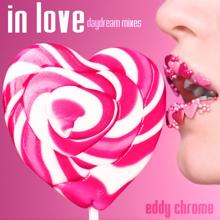 Eddy Chrome: In Love (Daydream Mixes)
