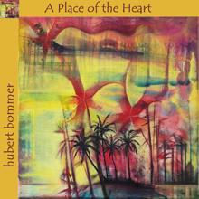 Hubert Bommer: A Place of the Heart