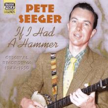 Pete Seeger: Seeger, Pete: If I Had A Hammer (1944-1950)