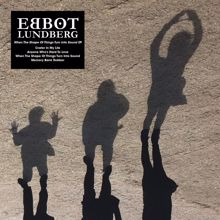 Ebbot Lundberg: When the Shape of Things Turn into Sound EP