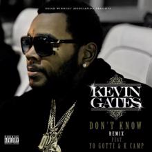 Kevin Gates, Yo Gotti, K Camp: Don't Know (feat. Yo Gotti & K Camp) (Remix)