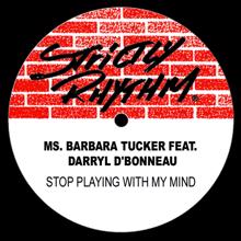 Barbara Tucker: Stop Playing With My Mind (feat. Darryl D'Bonneau)