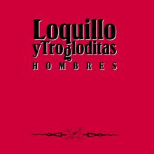 Loquillo Y Los Trogloditas: Hombres (Remaster 2017)