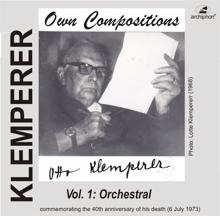 Otto Klemperer: Klemperer: Own Compositions, Vol. 1 (Orchestral)