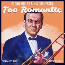 Glenn Miller & His Orchestra: Too Romantic