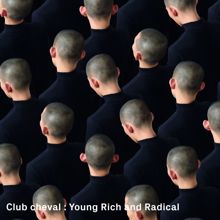 Club cheval: Young Rich And Radical (Radio Mix)