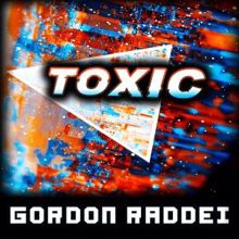 Gordon Raddei: Toxic