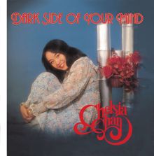 Chelsia Chan: Dark Side Of Your Mind