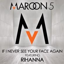 Maroon 5, Rihanna: If I Never See Your Face Again