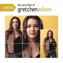 Gretchen Wilson: Playlist: The Very Best Of Gretchen Wilson