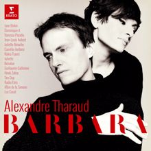 Alexandre Tharaud, François Salque, Hindi Zahra: Barbara / Arr Tharaud: Say, when will you return? (Dis, quand reviendras tu ?) [Arr. Tharaud for Cello & Piano]