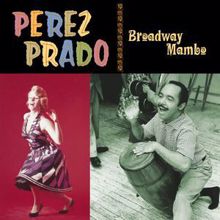 Pérez Prado: Broadway Mambo