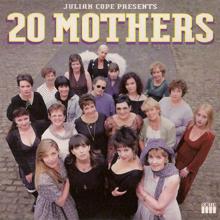 Julian Cope: 20 Mothers