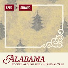 Alabama: Rockin' Around The Christmas Tree (Sped + Slowed)